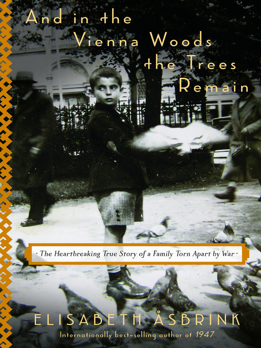 Title details for And in the Vienna Woods the Trees Remain by Elisabeth Åsbrink - Available
